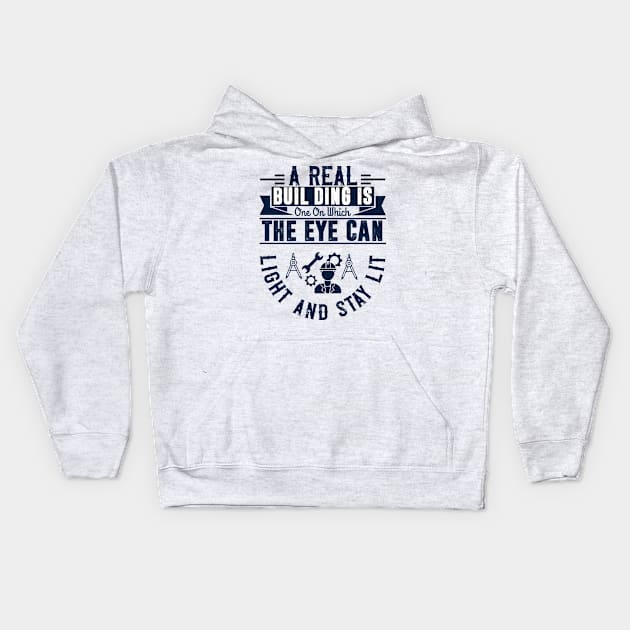 A Real Building Is One On Which The Eye Can Light And Stay Lit Kids Hoodie by busines_night